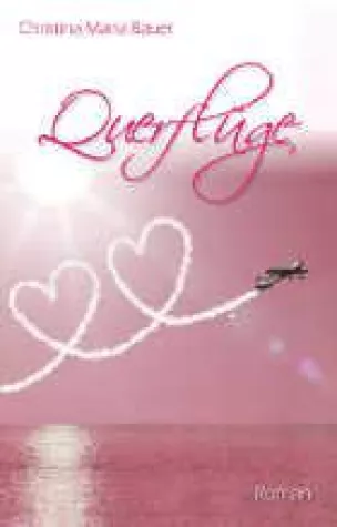 Bild: Wirbel um Frauenherzen - der Frauenroman „Querflüge“