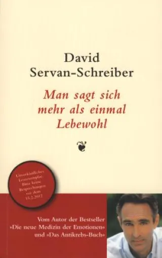 David Servan-Schreiber: »Man sagt sich mehr als einmal Lebewohl« Bild: David Servan-Schreiber: »Man sagt sich mehr als einmal Lebewohl«