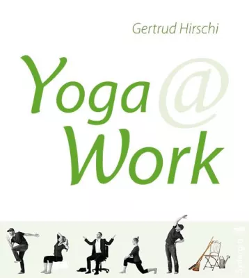 Bild: Yoga@Work – Kraft, Beweglichkeit und die Philosophie des Yoga im Alltag