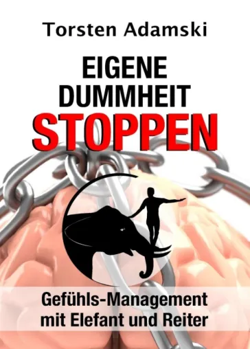 Bild: Eigene Dummheit stoppen - Gefühls-Management mit Elefant und Reiter