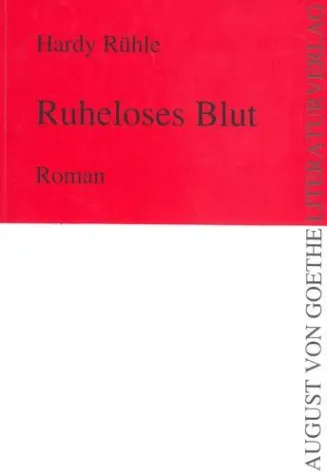 Bild: August von Goethe Literaturverlag veröffentlicht "Ruheloses Blut" von Hardy Rühle