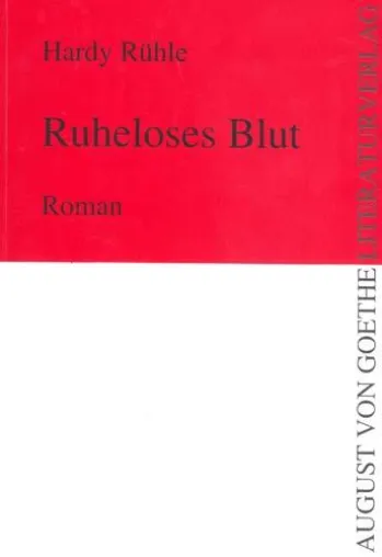 Bild: August von Goethe Literaturverlag veröffentlicht "Ruheloses Blut" von Hardy Rühle