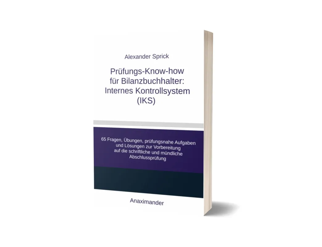 Alexander Sprick: „Prüfungs-Know-how für Bilanzbuchhalter : Internes Kontrollsystem (IKS)“