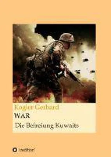WAR - aktueller (Anti-)Kriegsroman beschäftigt sich mit der Befreiung Kuwaits Bild: WAR - aktueller (Anti-)Kriegsroman beschäftigt sich mit der Befreiung Kuwaits