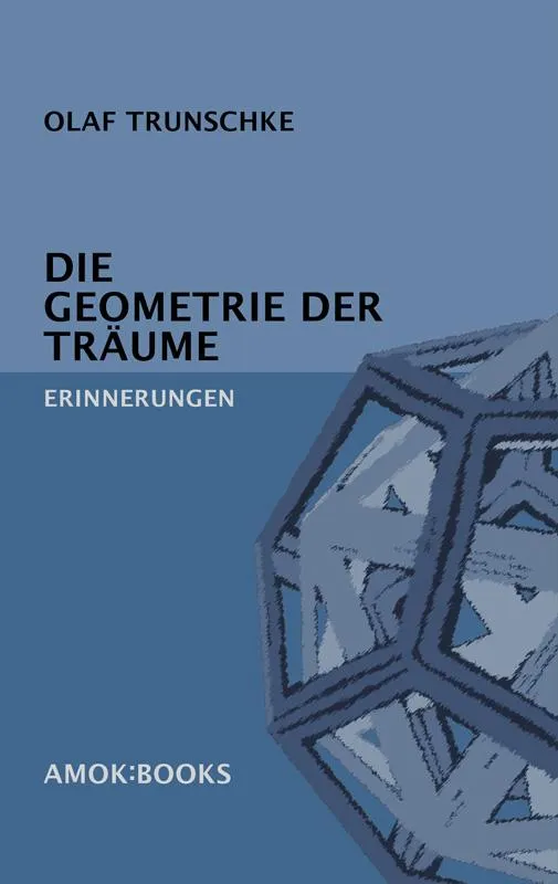 Die Geometrie der Träume. Erinnerungen