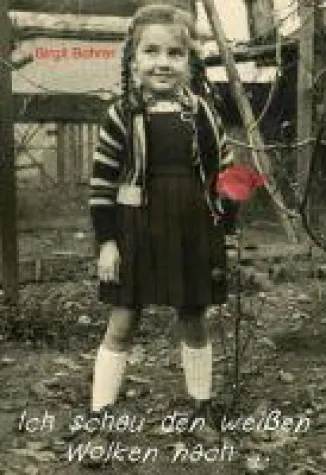 Bild: Ich schau' den weißen Wolken nach... - Autobiographische Kindheitserzählungen