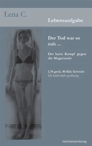 Bild: Lebensaufgabe - Der Tod war so nah - Der harte Kampf gegen die Magersucht - Ein Buch von Lena C.