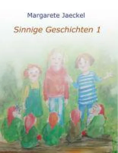 Sinnige Geschichten - Eine kreative Erziehungshilfe für den Alltag mit Kindern Bild: Sinnige Geschichten - Eine kreative Erziehungshilfe für den Alltag mit Kindern