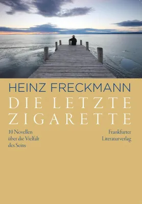 Bild: Der Frankfurter Literaturverlag präsentiert „Die letzte Zigarette“ des Erfolgsautoren Heinz Freckmann