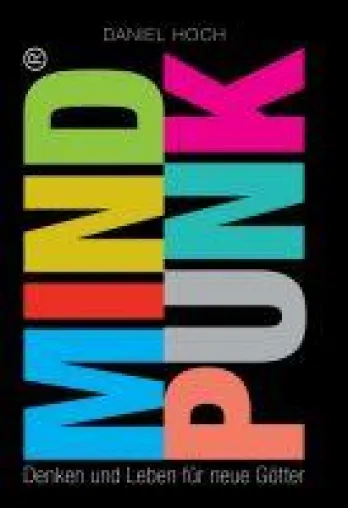 MINDPUNK - Denken und Leben für neue Götter - Gedanken rund um den gesellschaftlichen Wandel Bild: MINDPUNK - Denken und Leben für neue Götter - Gedanken rund um den gesellschaftlichen Wandel