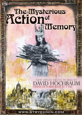 Strychnin Gallery Berlin presents - David Hochbaum – The Mysterious Action of Memory Bild: Strychnin Gallery Berlin presents - David Hochbaum – The Mysterious Action of Memory