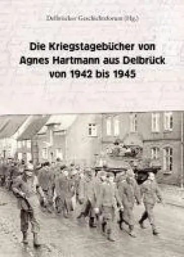 Die Kriegstagebücher von Agnes Hartmann aus Delbrück von 1942 bis 1945 Bild: Die Kriegstagebücher von Agnes Hartmann aus Delbrück von 1942 bis 1945