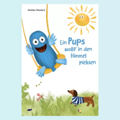 Bild: Wiebke Wiedeck: Neues Kinderbuch "Ein Pups wollt‘ in den Himmel pieksen" jetzt erhältlich!