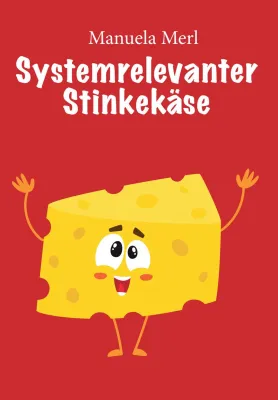 Bild: Neuerscheinung des Buches Systemrelavanter Stinkekäse ein weiteres lustiges Buch der Autorin Manuela Merl