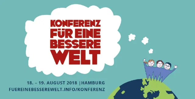 Konferenz für eine bessere Welt | 18.-19.08.2018 in Hamburg Bild: Konferenz für eine bessere Welt | 18.-19.08.2018 in Hamburg