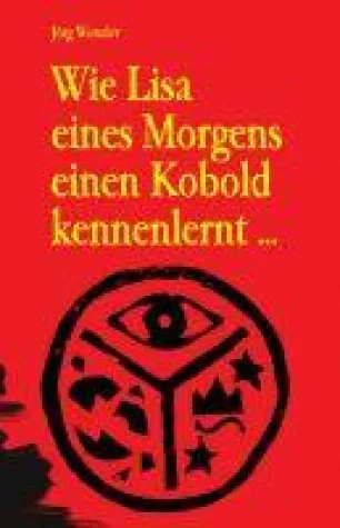 Wie Lisa eines Morgens einen Kobold kennenlernt ... - Fantastischer Abenteuer-Roman Bild: Wie Lisa eines Morgens einen Kobold kennenlernt ... - Fantastischer Abenteuer-Roman