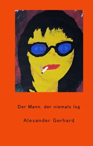 Der Mann, der niemals log - Spannender Zukunftsroman Bild: Der Mann, der niemals log - Spannender Zukunftsroman