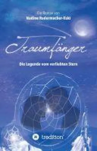 Bild: Traumfänger: Die Legende vom verliebten Stern - Romantasy über Freundschaft, Liebe und indianische Traumkultur