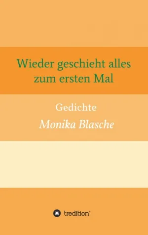 Bild: Wieder geschieht alles zum ersten Mal - Tiefgründige, moderne Lyrik