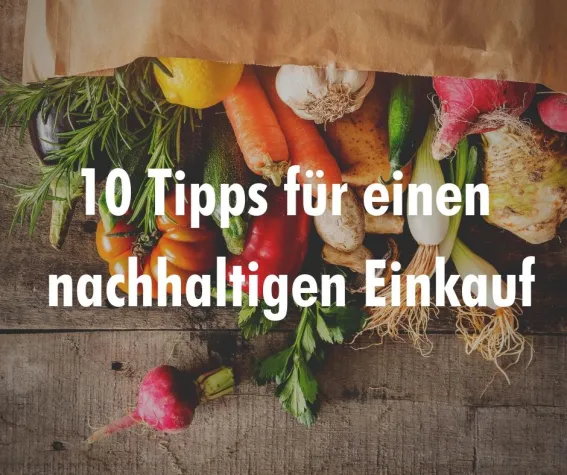 10 Tipps für einen nachhaltigen Einkauf Bild: 10 Tipps für einen nachhaltigen Einkauf