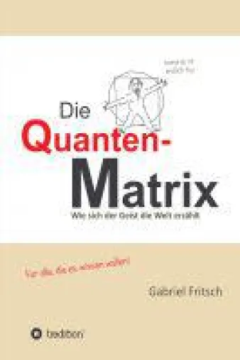 Bild: Die Quanten-Matrix - geisteswissenschaftliches Buch zum besseren Verständnis der Welt