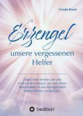 Erzengel - unsere vergessenen Helfer - Anleitung zur Kontaktaufnahme Bild: Erzengel - unsere vergessenen Helfer - Anleitung zur Kontaktaufnahme