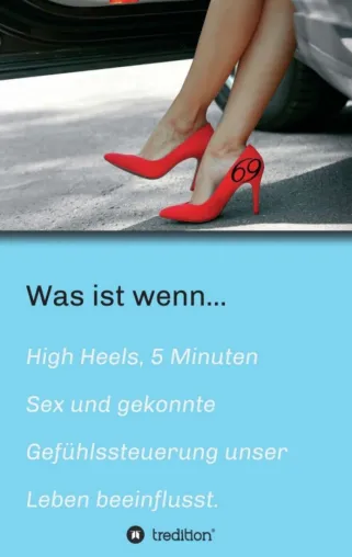 Bild: Was ist wenn… - Über High Heels, 5-Minuten-Liebe und gekonnte Gefühlssteuerung