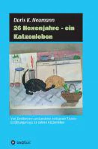Bild: 26 Hexenjahre - Erzählungen von Zweibeinern und anderen seltsamen Tieren