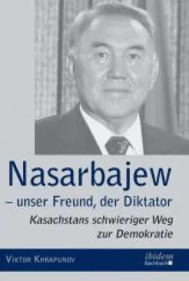 Nasarbajew: Der kasachische Diktator und seine westlichen Verstrickungen Bild: Nasarbajew: Der kasachische Diktator und seine westlichen Verstrickungen