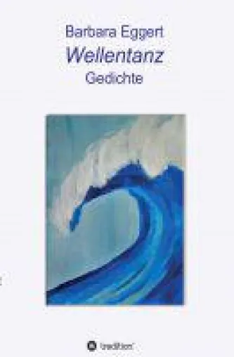 Wellentanz - Gedichte über die Gezeiten des Lebens Bild: Wellentanz - Gedichte über die Gezeiten des Lebens