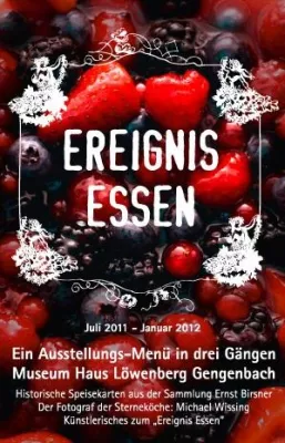 Ereignis Essen - 9. Juli 2011 bis 6.Januar 2012 - Ausstellung im Museum Haus Löwenberg Gengenbach Bild: Ereignis Essen - 9. Juli 2011 bis 6.Januar 2012 - Ausstellung im Museum Haus Löwenberg Gengenbach