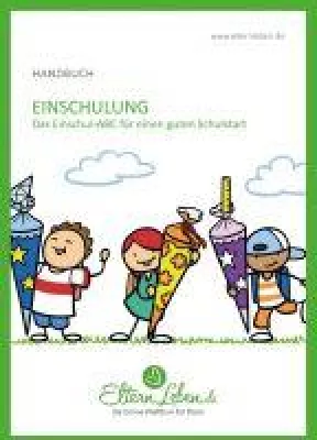 Einschulung - Das umfassende Handbuch für einen guten Schulstart Bild: Einschulung - Das umfassende Handbuch für einen guten Schulstart