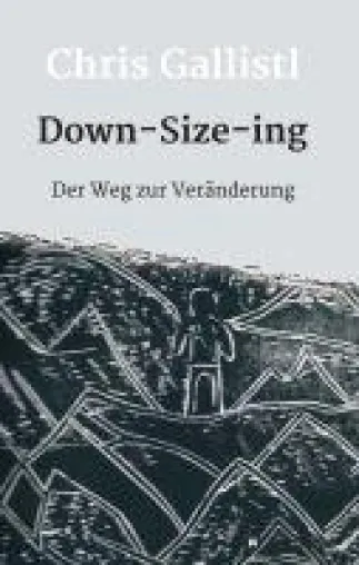 Down-Size-ing - der Weg zur Veränderung Bild: Down-Size-ing - der Weg zur Veränderung