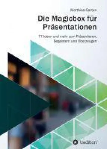 Die Magicbox für Präsentationen - Ideen zum Präsentieren, Begeistern und Überzeugen Bild: Die Magicbox für Präsentationen - Ideen zum Präsentieren, Begeistern und Überzeugen