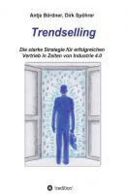 Trendselling - zukunftsweisende Lernmodule für einen erfolgreichen Vertrieb in Zeiten von Industrie 4.0 Bild: Trendselling - zukunftsweisende Lernmodule für einen erfolgreichen Vertrieb in Zeiten von Industrie 4.0