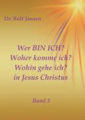 Bild: Wer BIN ICH? Woher komme ich? Wohin gehe ich? in Jesus Christus - religiöse Motivationen Teil 3