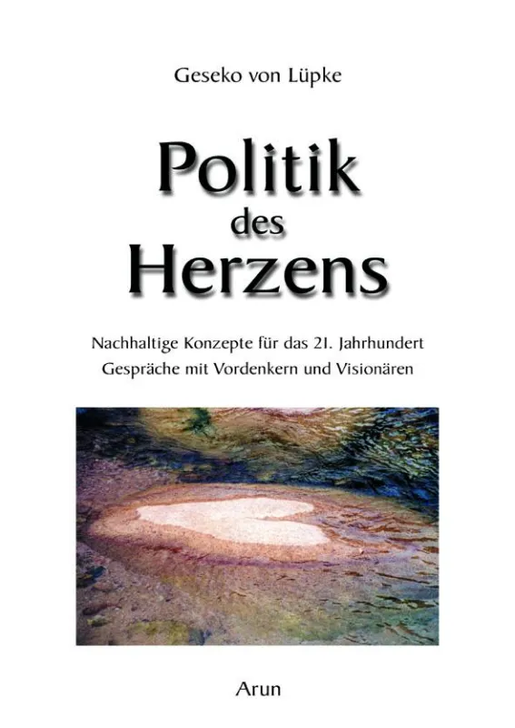 Geseko von Lüpke, Politik des Herzens, Arun Verlag