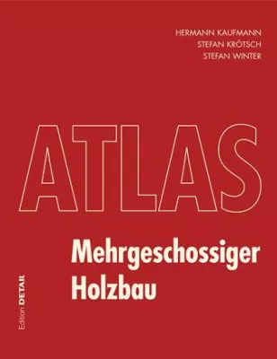 Atlas Mehrgeschossiger Holzbau Bild: Atlas Mehrgeschossiger Holzbau