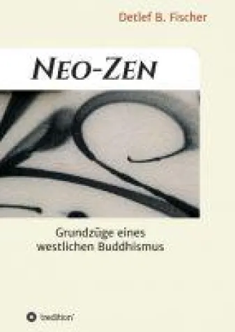 Bild: Neo-Zen - Grundzüge eines modernen, westlichen Buddhismus