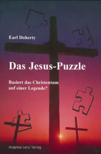 "Das Jesus-Puzzle - Basiert das Christentum auf einer Legende?" von Earl Doherty Bild: "Das Jesus-Puzzle - Basiert das Christentum auf einer Legende?" von Earl Doherty