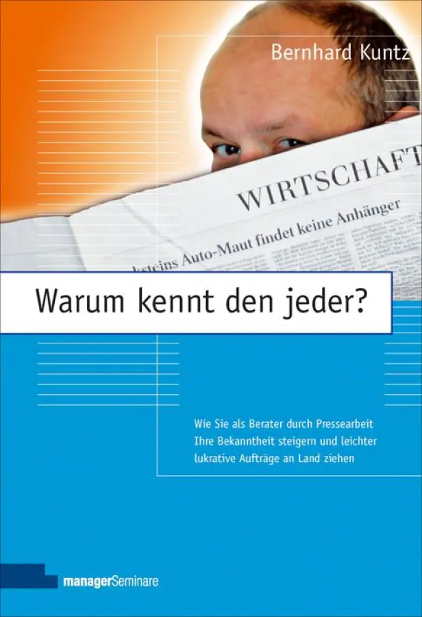Wie Sie als Berater Ihre Bekanntheit mittels Pressearbeit steigern und lukrative Aufträge an Land ziehen können, beschreibt Bernhard Kuntz in diesem Buch.