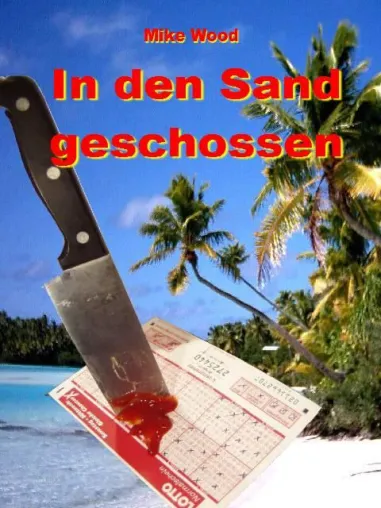 Neuer Krimi Hörbuch Download - "In den Sand geschossen" von Mike Wood Bild: Neuer Krimi Hörbuch Download - "In den Sand geschossen" von Mike Wood