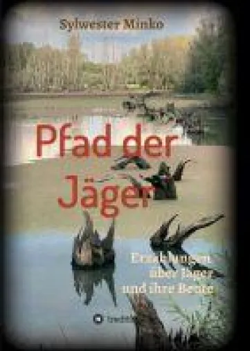 Bild: Pfad der Jäger - Erzählungen über Jäger und ihre Beute