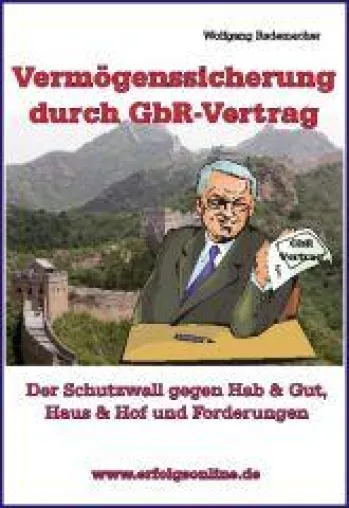 Neues Buch beweist - GbR-Verträge sichern Vermögen wie ein Schutzwall Bild: Neues Buch beweist - GbR-Verträge sichern Vermögen wie ein Schutzwall