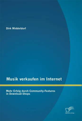Buchveröffentlichung: „Musik verkaufen im Internet: Mehr Erfolg durch Community-Features in Download-Shops“ Bild: Buchveröffentlichung: „Musik verkaufen im Internet: Mehr Erfolg durch Community-Features in Download-Shops“