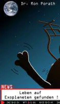 Bild: Leben auf Exoplaneten gefunden ! - SciFi Roman zeigt eine Zukunft, in der die Menschen nicht mehr alleine im All sind