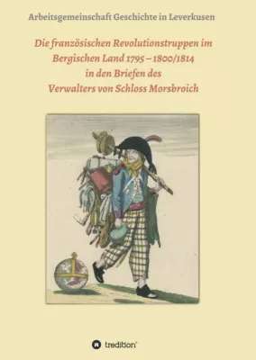 Bild: Die französischen Revolutionstruppen im Bergischen Land 1795 - Ein historischer Briefaustausch