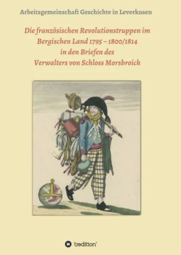 Bild: Die französischen Revolutionstruppen im Bergischen Land 1795 - Ein historischer Briefaustausch