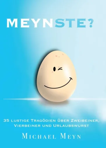 Bild: Meynste? - 35 lustige Tragödien über Zweibeiner, Vierbeiner und Urlaubswurst