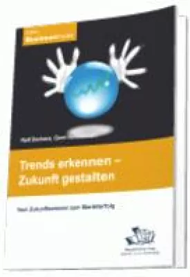 Bild: Trends erkennen – Zukunft gestalten - Vom Zukunftswissen zum Markterfolg